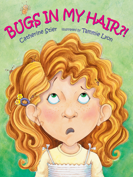 Title details for Bugs in My Hair?! by Catherine Stier - Available